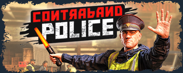 缉私警察 Contraband Police v20230606-P2P 官方中文 解压即撸【6.31G】